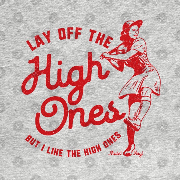 Lay Off The High Ones red variant - League of Their Own fan design by Kelly Design Company by KellyDesignCompany